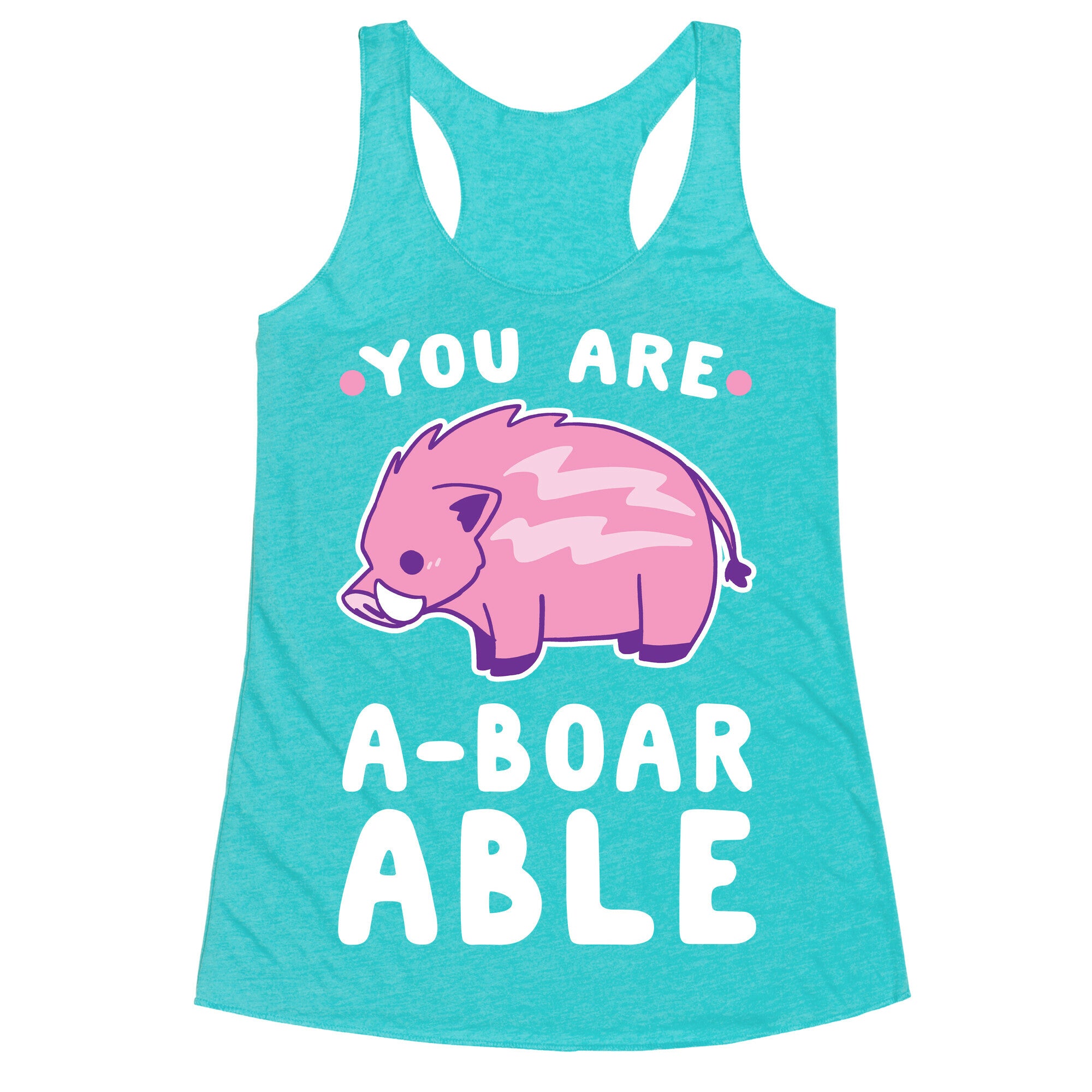 You are Aboarable Racerback Tank